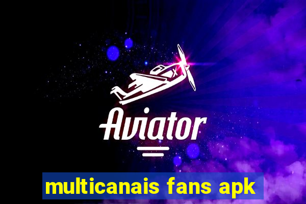 multicanais fans apk